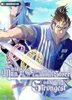 The Old Man of the Otherworld’s Convenience Store is Actually the Strongest